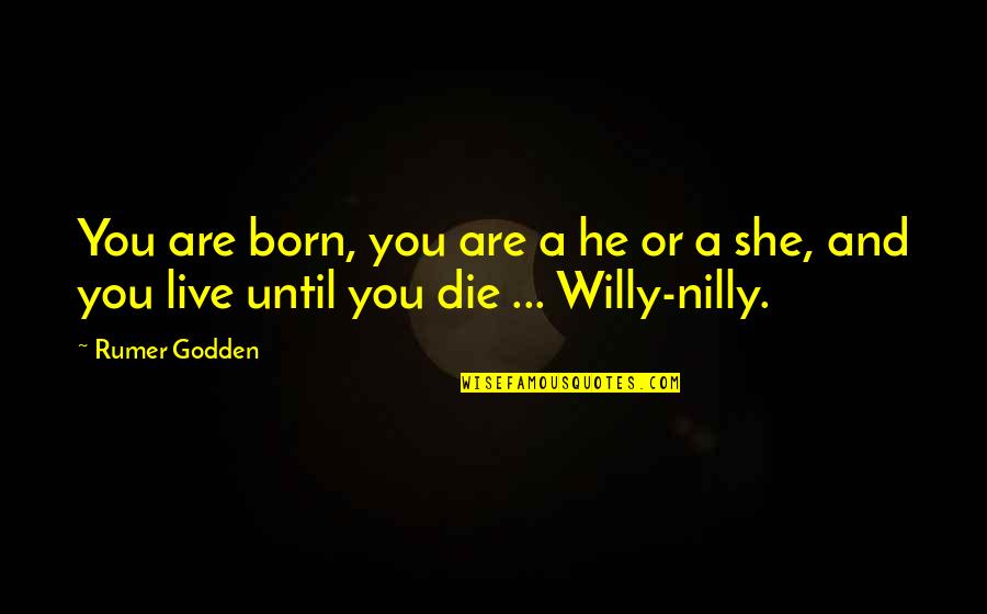 Famous Military Engineer Quotes By Rumer Godden: You are born, you are a he or