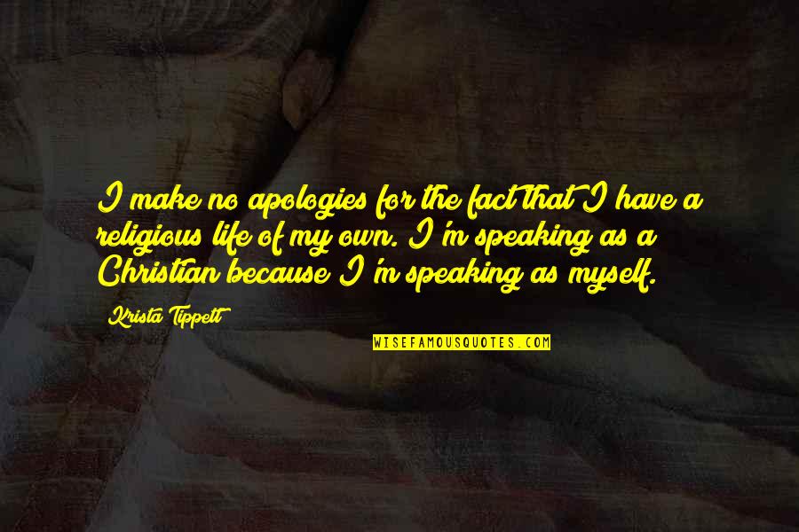 Famous Military Quotes By Krista Tippett: I make no apologies for the fact that