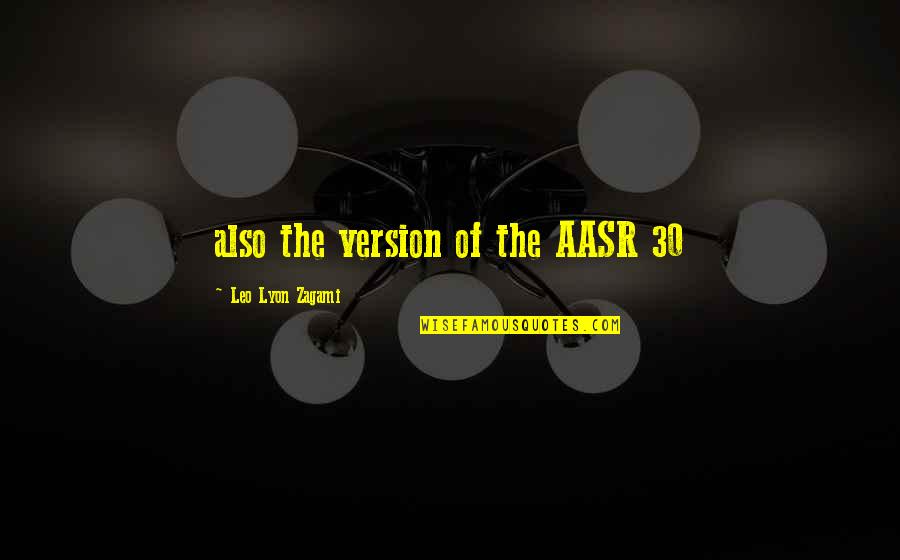 Famous Mini Me Quotes By Leo Lyon Zagami: also the version of the AASR 30
