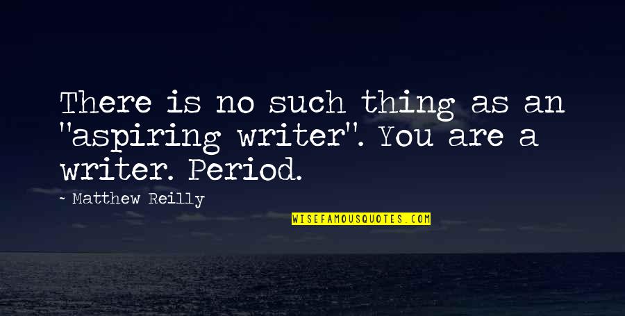 Famous Minnesota Twins Quotes By Matthew Reilly: There is no such thing as an "aspiring