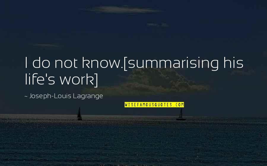 Famous Miranda Lambert Quotes By Joseph-Louis Lagrange: I do not know.[summarising his life's work]