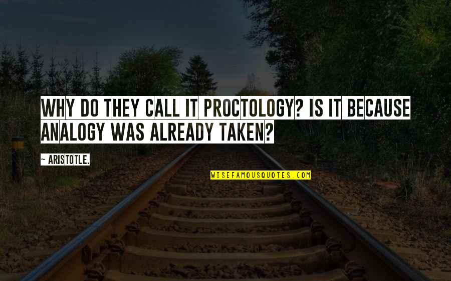 Famous Missionary Work Quotes By Aristotle.: Why do they call it proctology? Is it