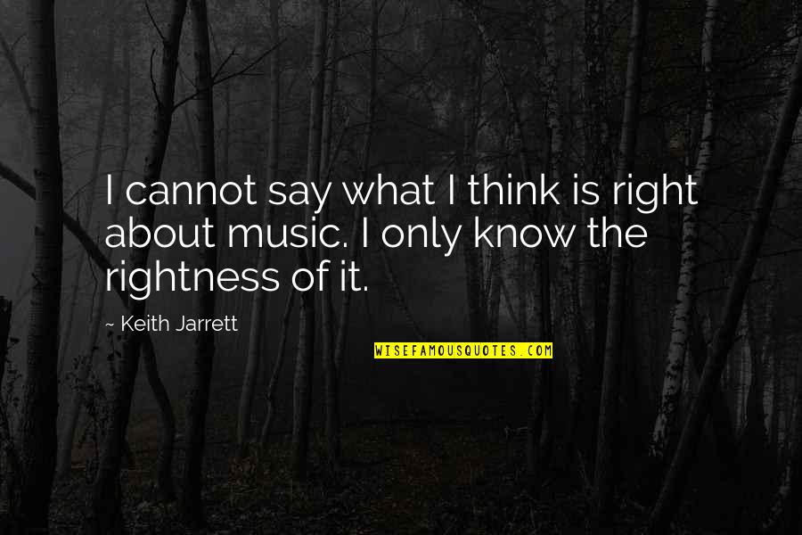 Famous Missouri Quotes By Keith Jarrett: I cannot say what I think is right