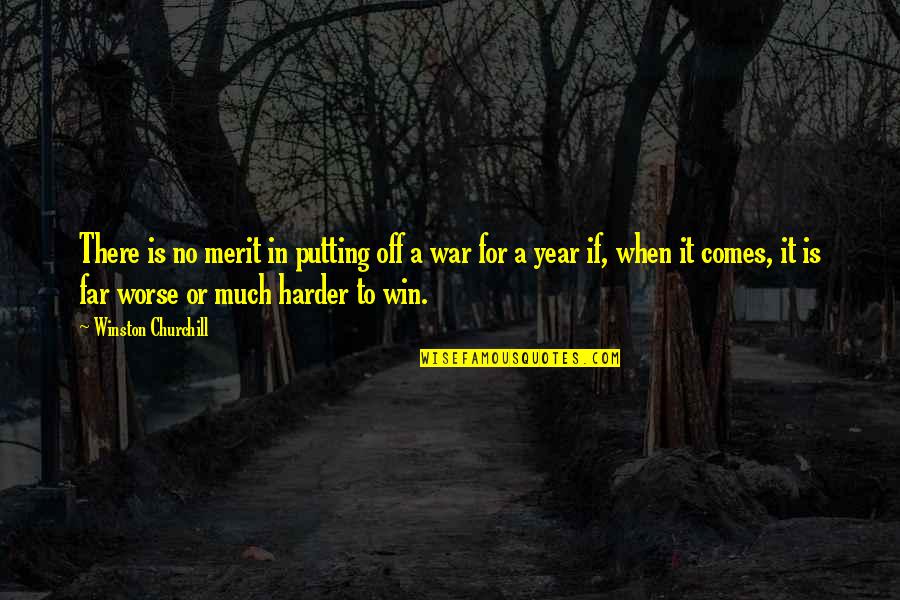 Famous Mj Quotes By Winston Churchill: There is no merit in putting off a