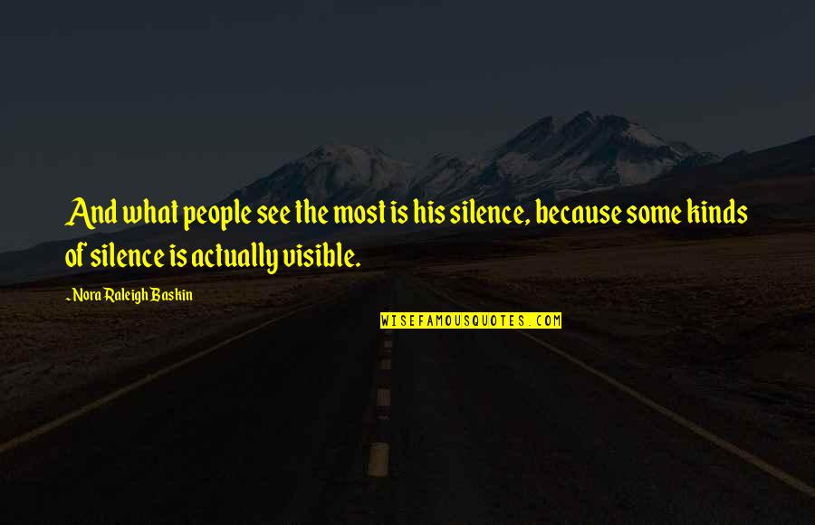 Famous Mlk Quotes By Nora Raleigh Baskin: And what people see the most is his Famous Mlk Quotes By Nora Raleigh Baskin: And what people see the most is his