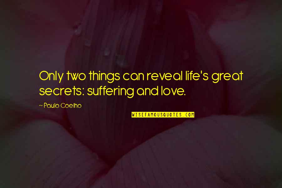 Famous Monks Quotes By Paulo Coelho: Only two things can reveal life's great secrets: