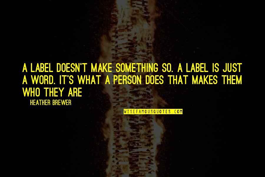 Famous Moose Quotes By Heather Brewer: A label doesn't make something so. A label Famous Moose Quotes By Heather Brewer: A label doesn't make something so. A label