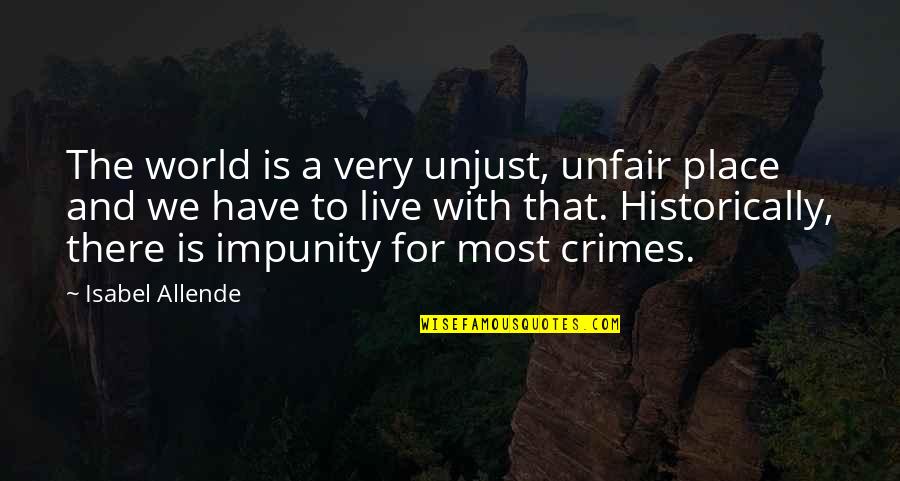 Famous Mortimer Adler Quotes By Isabel Allende: The world is a very unjust, unfair place Famous Mortimer Adler Quotes By Isabel Allende: The world is a very unjust, unfair place