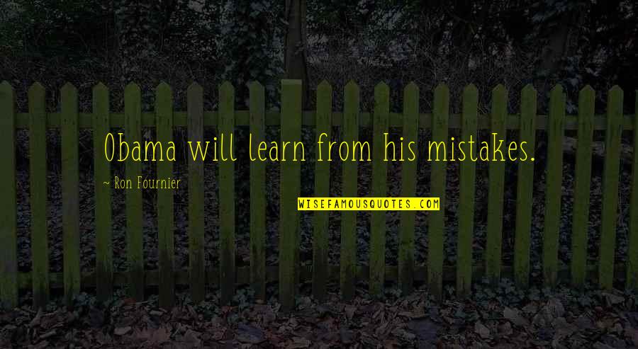 Famous Mortimer Adler Quotes By Ron Fournier: Obama will learn from his mistakes. Famous Mortimer Adler Quotes By Ron Fournier: Obama will learn from his mistakes.