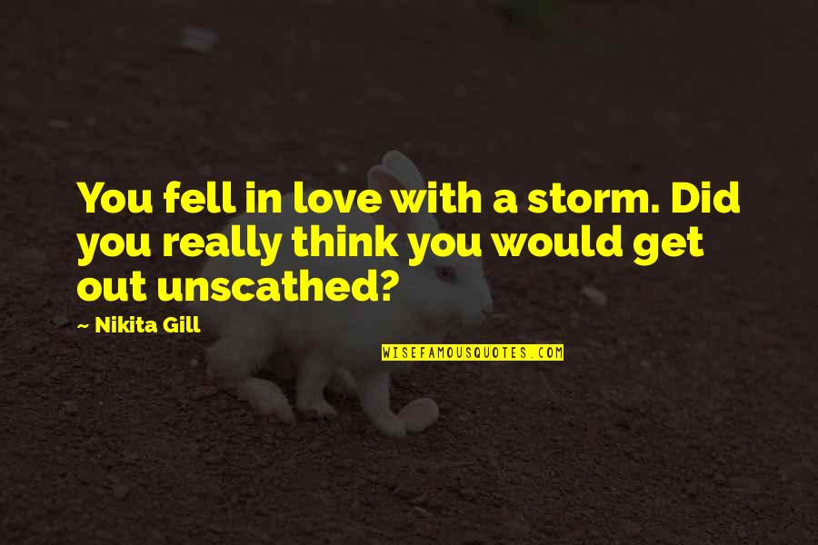 Famous Motorcycle Racer Quotes By Nikita Gill: You fell in love with a storm. Did