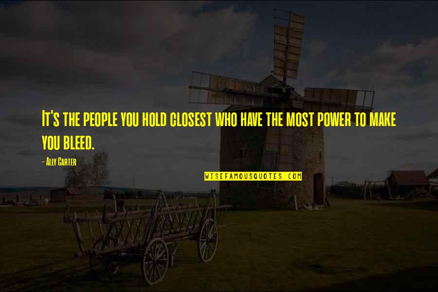 Famous Mottos Quotes By Ally Carter: It's the people you hold closest who have