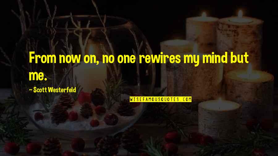 Famous Mottos Quotes By Scott Westerfeld: From now on, no one rewires my mind