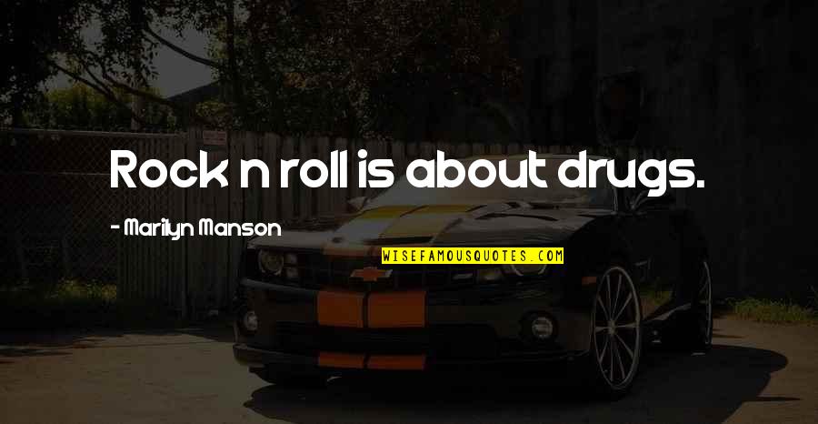 Famous Movie Clip Quotes By Marilyn Manson: Rock n roll is about drugs.