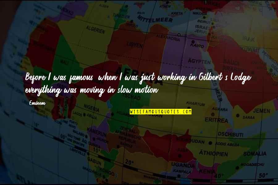 Famous Moving Quotes By Eminem: Before I was famous, when I was just Famous Moving Quotes By Eminem: Before I was famous, when I was just