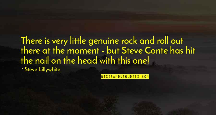 Famous Moving Quotes By Steve Lillywhite: There is very little genuine rock and roll