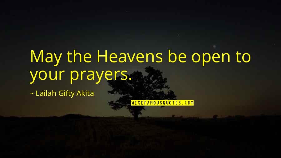 Famous Mowing Quotes By Lailah Gifty Akita: May the Heavens be open to your prayers.