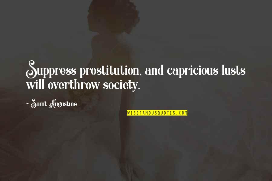 Famous Mr Magoo Quotes By Saint Augustine: Suppress prostitution, and capricious lusts will overthrow society.