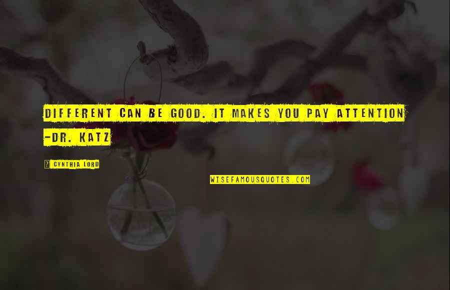 Famous Mr Miyagi Quotes By Cynthia Lord: Different can be good. It makes you pay