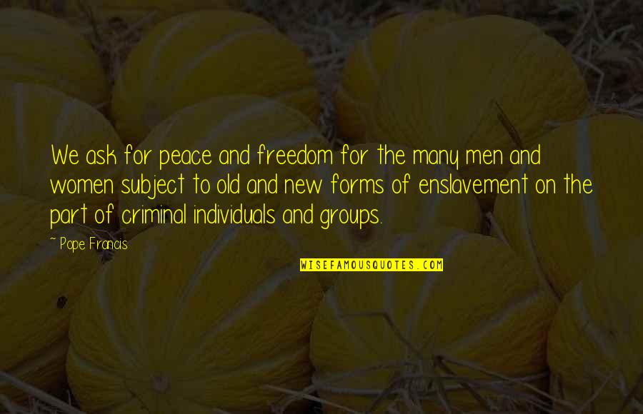 Famous Multiverse Quotes By Pope Francis: We ask for peace and freedom for the Famous Multiverse Quotes By Pope Francis: We ask for peace and freedom for the