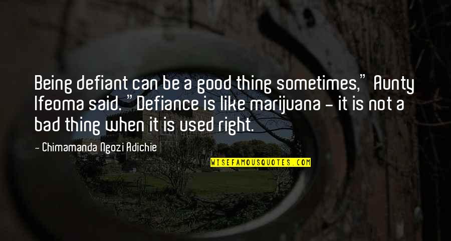 Famous Muppet Show Quotes By Chimamanda Ngozi Adichie: Being defiant can be a good thing sometimes,"