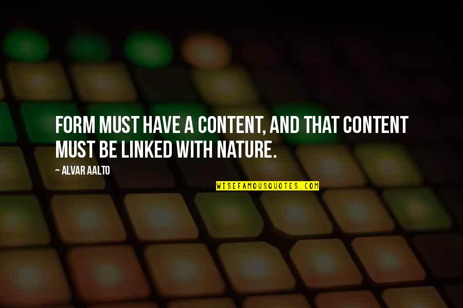 Famous Music Industry Quotes By Alvar Aalto: Form must have a content, and that content