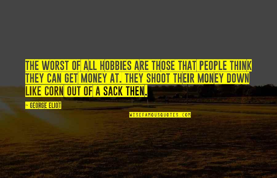 Famous Music Industry Quotes By George Eliot: The worst of all hobbies are those that