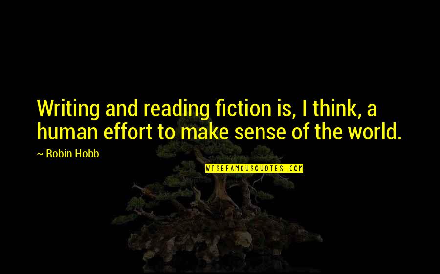 Famous Music Quotes By Robin Hobb: Writing and reading fiction is, I think, a