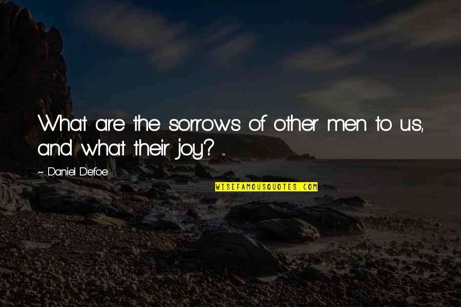 Famous Nagarjuna Quotes By Daniel Defoe: What are the sorrows of other men to