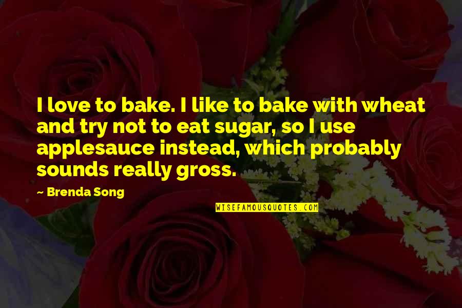 Famous Napalm Quotes By Brenda Song: I love to bake. I like to bake