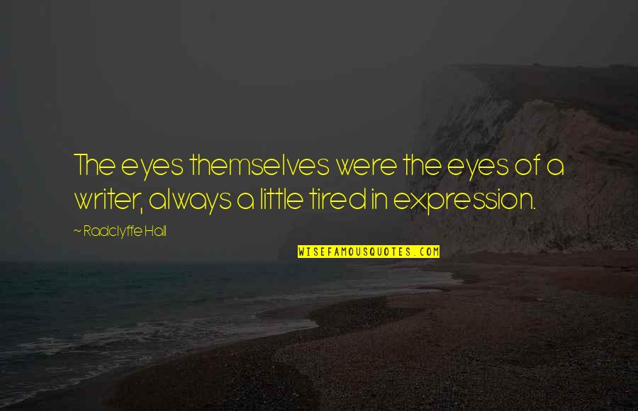 Famous Narratives Quotes By Radclyffe Hall: The eyes themselves were the eyes of a