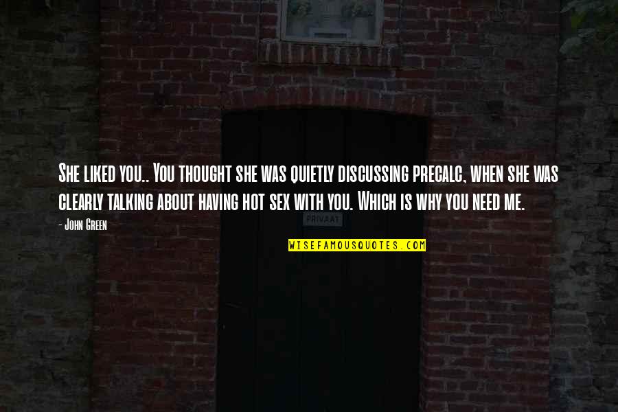 Famous Natural Resource Quotes By John Green: She liked you.. You thought she was quietly Famous Natural Resource Quotes By John Green: She liked you.. You thought she was quietly