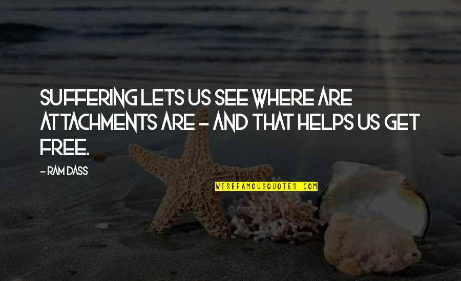 Famous Nature Vs Nurture Quotes By Ram Dass: Suffering lets us see where are attachments are