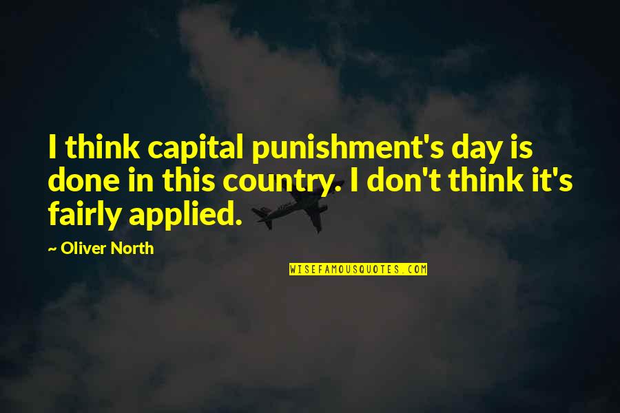 Famous Nc State Quotes By Oliver North: I think capital punishment's day is done in