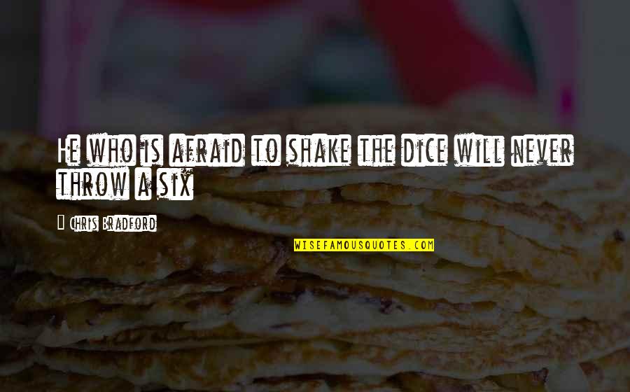 Famous Neistat Quotes By Chris Bradford: He who is afraid to shake the dice Famous Neistat Quotes By Chris Bradford: He who is afraid to shake the dice
