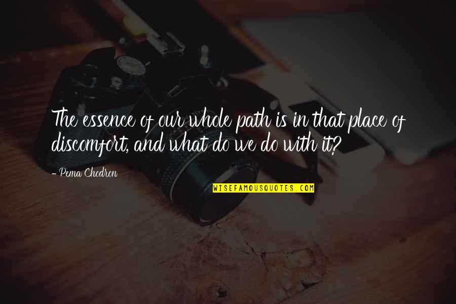 Famous New York Knicks Quotes By Pema Chodron: The essence of our whole path is in Famous New York Knicks Quotes By Pema Chodron: The essence of our whole path is in