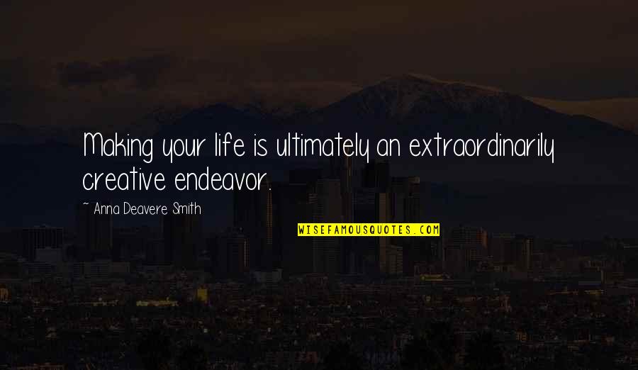 Famous New Zealand Sporting Quotes By Anna Deavere Smith: Making your life is ultimately an extraordinarily creative