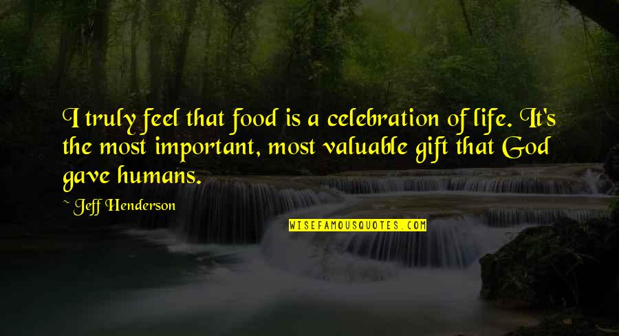 Famous Newlywed Game Quotes By Jeff Henderson: I truly feel that food is a celebration