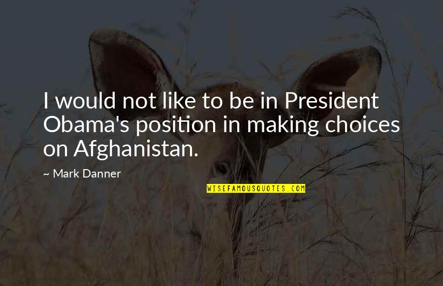 Famous Nfl Draft Quotes By Mark Danner: I would not like to be in President