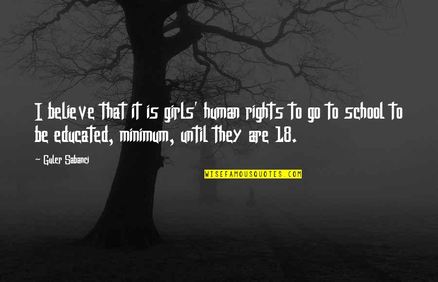 Famous Nhs Quotes By Guler Sabanci: I believe that it is girls' human rights