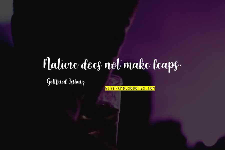 Famous Niall Horan Quotes By Gottfried Leibniz: Nature does not make leaps.