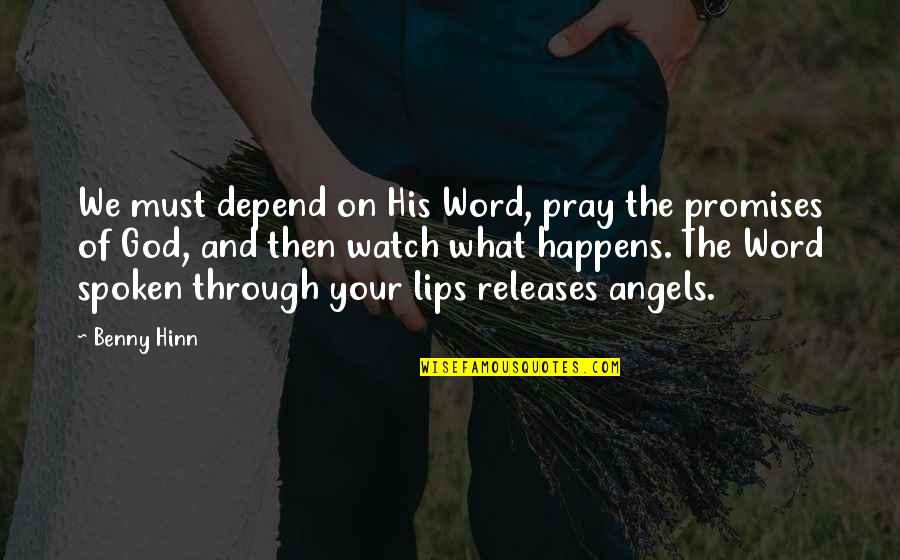 Famous Nick Nolte Quotes By Benny Hinn: We must depend on His Word, pray the