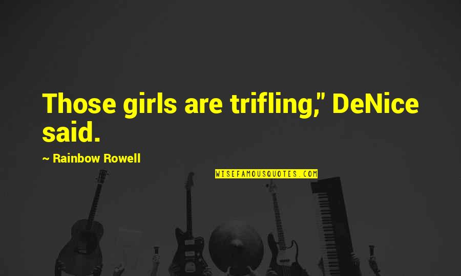 Famous Nick Swardson Quotes By Rainbow Rowell: Those girls are trifling," DeNice said. Famous Nick Swardson Quotes By Rainbow Rowell: Those girls are trifling," DeNice said.