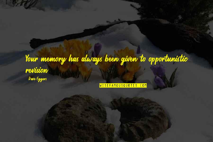 Famous Ninja Quotes By Dave Eggers: Your memory has always been given to opportunistic