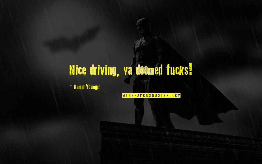 Famous Ninja Turtle Quotes By Daniel Younger: Nice driving, ya doomed fucks!