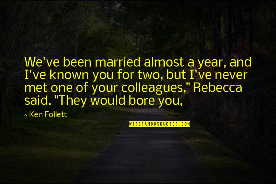 Famous Ninoy Quotes By Ken Follett: We've been married almost a year, and I've