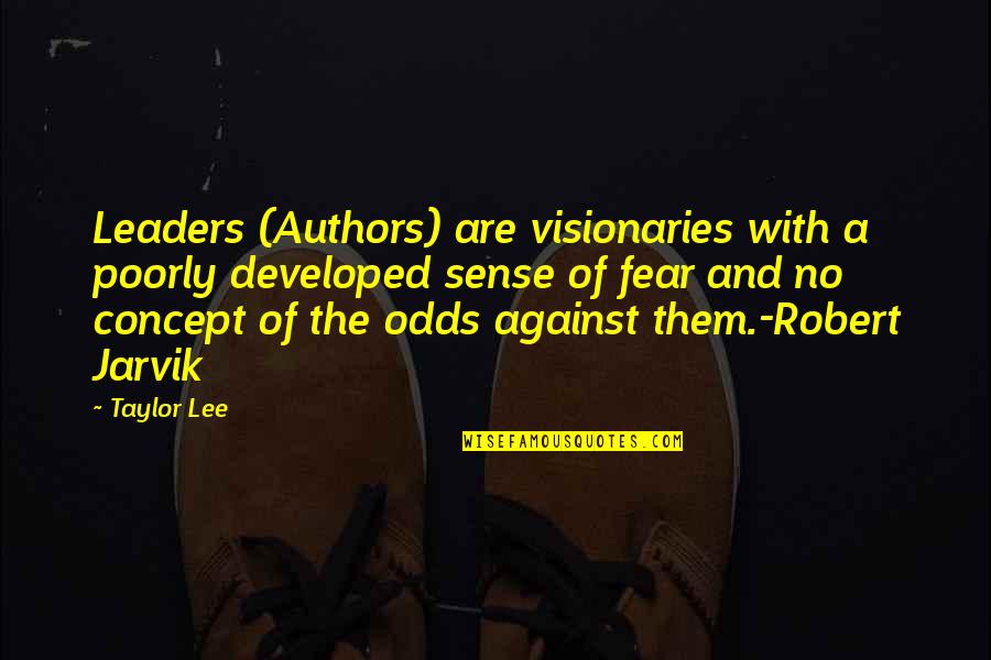 Famous Non Veg Quotes By Taylor Lee: Leaders (Authors) are visionaries with a poorly developed