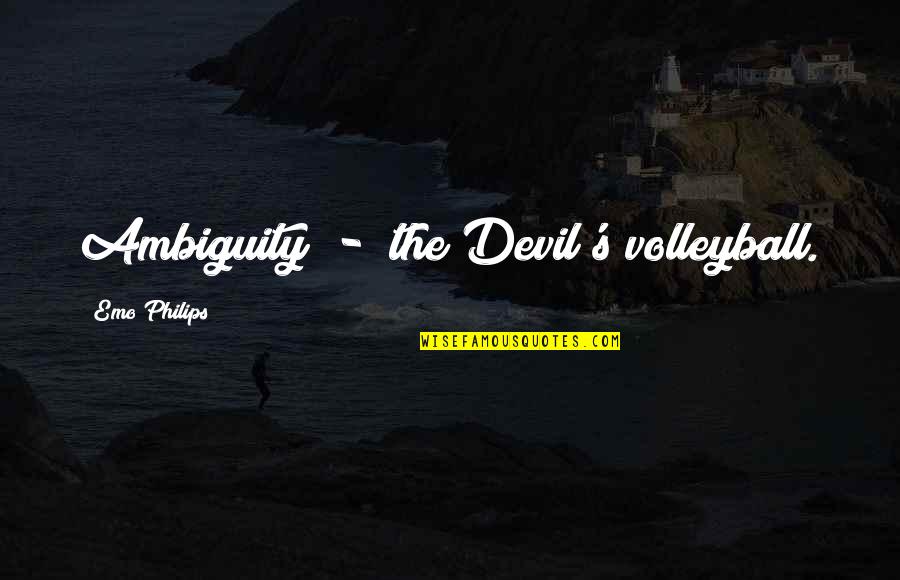Famous Nye Quotes By Emo Philips: Ambiguity - the Devil's volleyball.
