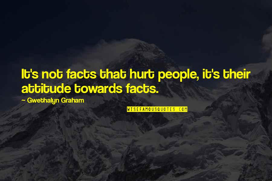 Famous Obfuscation Quotes By Gwethalyn Graham: It's not facts that hurt people, it's their