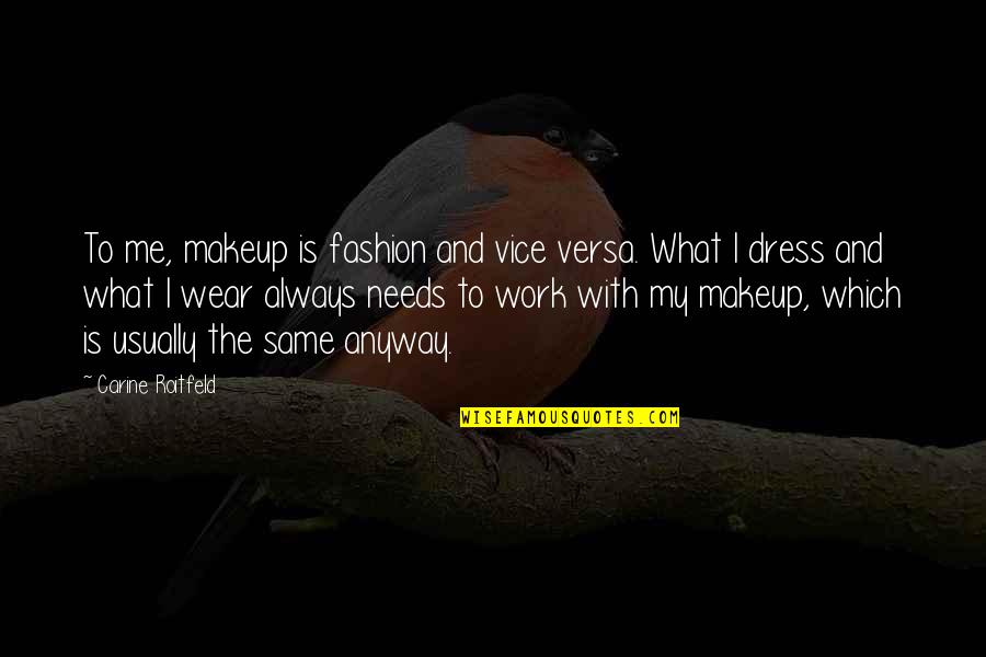 Famous Obstacle Quotes By Carine Roitfeld: To me, makeup is fashion and vice versa.