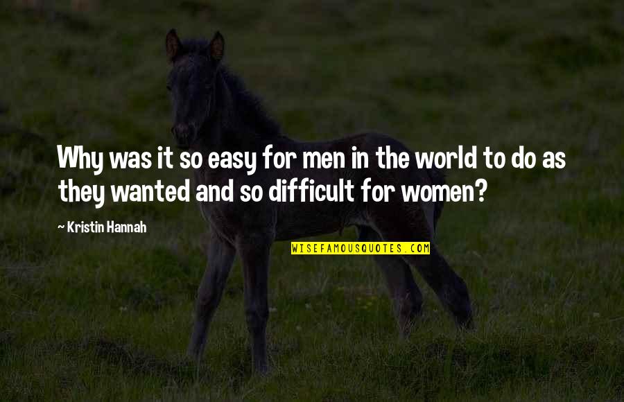 Famous Obviousness Quotes By Kristin Hannah: Why was it so easy for men in Famous Obviousness Quotes By Kristin Hannah: Why was it so easy for men in